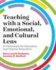 Book cover of: Teaching with a Social, Emotional, and Cultural Lens. By: Nancy Lourié Markowitz