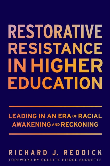 Book cover of: Restorative Resistance in Higher Education. By: Richard J. Reddick