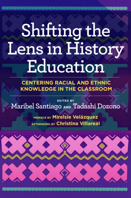 Book cover of: Shifting the Lens in History Education. By: Mirelsie Velásquez