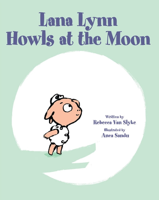Book cover of: Lana Lynn Howls at the Moon. By: Rebecca Van Slyke