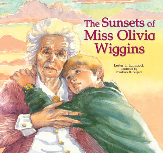 Book cover of: Sunsets of Miss Olivia Wiggins. By: Lester L. Laminack