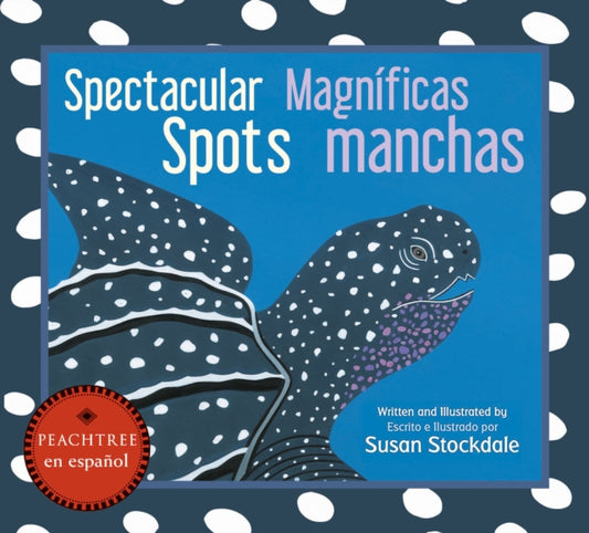Book cover of: Spectacular Spots / Magnificas Manchas. By: Susan Stockdale