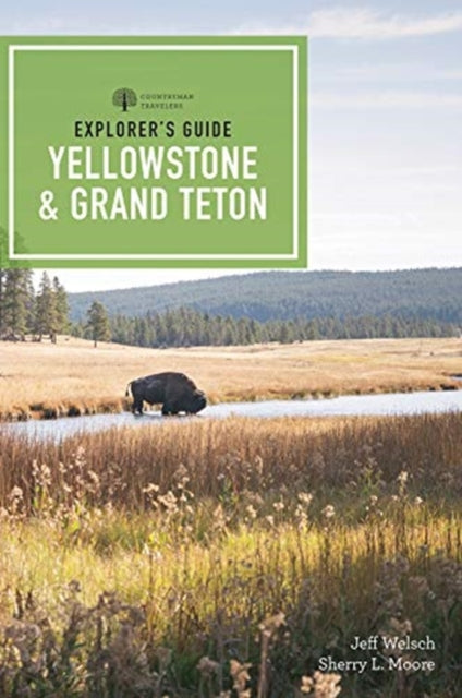 Book cover of: Explorer's Guide Yellowstone & Grand Teton National Parks. By: Sherry L. Moore