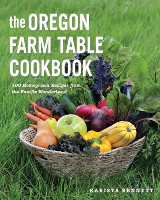 Book cover of: Oregon Farm Table Cookbook. By: Karista Bennett