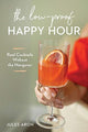 Book cover of: Low-Proof Happy Hour. By: Jules Aron