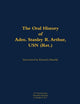 Book cover of: Oral History of Adm. Stanley R. Arthur, USN (Ret.). By: Stanley R. Arthur