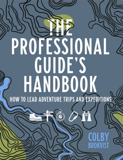 Book cover of: Professional Guide's Handbook. By: Colby Brokvist
