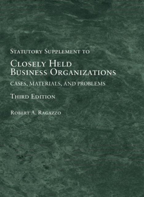 Book cover of: Closely Held Business Organizations. By: Robert A. Ragazzo