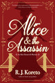 Book cover of: Alice and the Assassin. By: R. J. Koreto