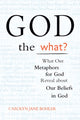 Book cover of: God the What?. By: Carolyn Jane Bohler