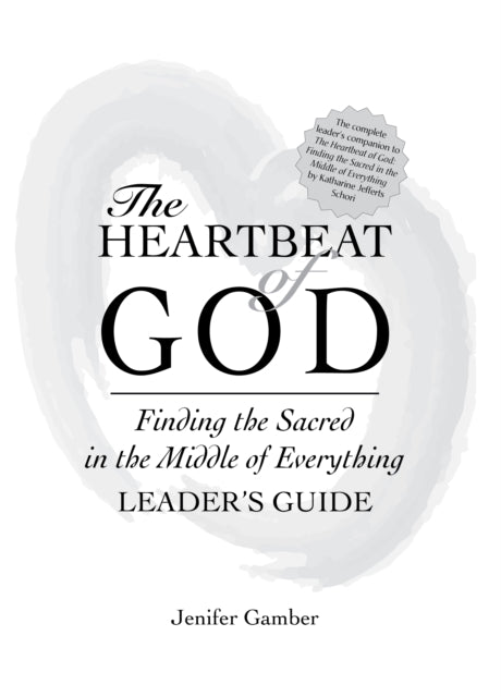Book cover of: Heartbeat of God Leader's Guide. By: Jennifer Gmaber