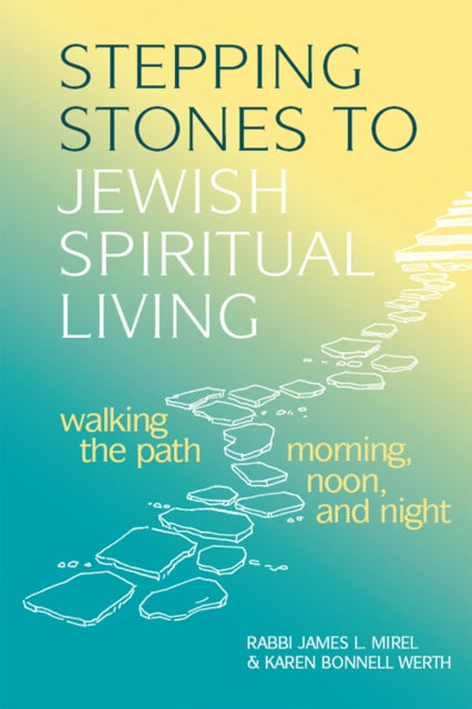 Book cover of: Stepping Stones to Jewish Spiritual Living. By: James L. Mirel