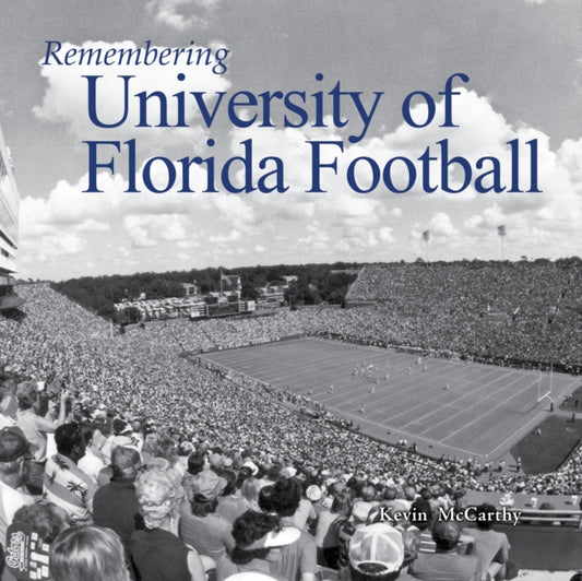 Book cover of: Remembering University of Florida Football. By: Kevin McCarthy