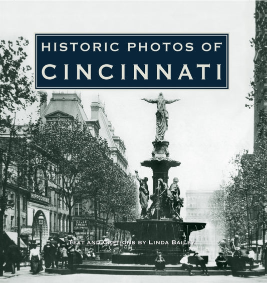 Book cover of: Historic Photos of Cincinnati. By: Linda Bailey
