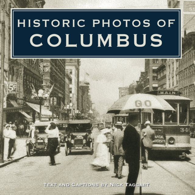 Book cover of: Historic Photos of Columbus. By: Nick Taggart