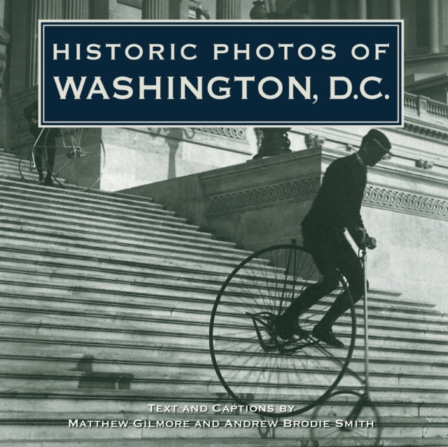 Book cover of: Historic Photos of Washington D.C.. By: Andrew B. Smith