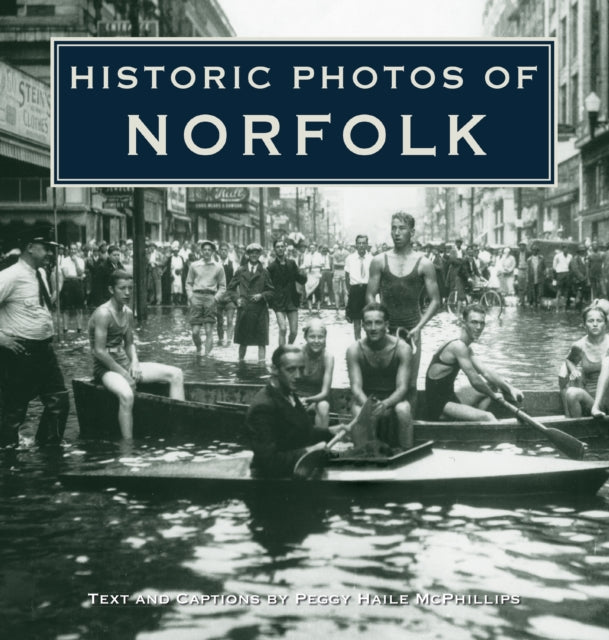 Book cover of: Historic Photos of Norfolk. By: Peggy Haile McPhillips