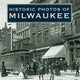 Book cover of: Historic Photos of Milwaukee. By: Elizabeth Chasco