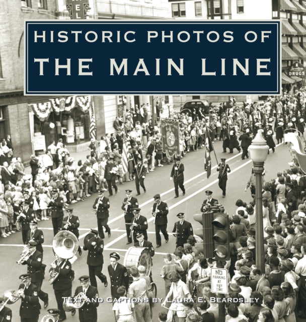 Book cover of: Historic Photos of the Main Line. By: Laura E. Beardsley