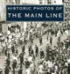 Book cover of: Historic Photos of the Main Line. By: Laura E. Beardsley