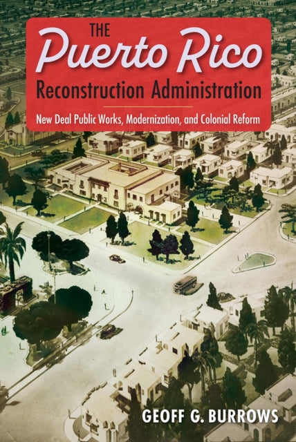 Book cover of: Puerto Rico Reconstruction Administration. By: Geoff G. Burrows