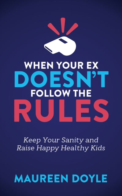 Book cover of: When Your Ex Doesn't Follow the Rules. By: Maureen Doyle