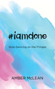 Book cover of: #iamdone. By: Amber McLean