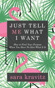 Book cover of: Just Tell Me What I Want. By: Sara Kravitz