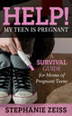 Book cover of: Help! My Teen is Pregnant. By: Stephanie Zeiss
