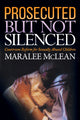 Book cover of: Prosecuted But Not Silenced. By: Maralee McLean