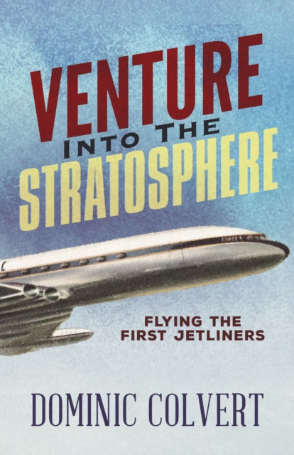 Book cover of: Venture into the Stratosphere. By: Dominic Colvert