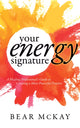 Book cover of: Your Energy Signature. By: Bear McKay