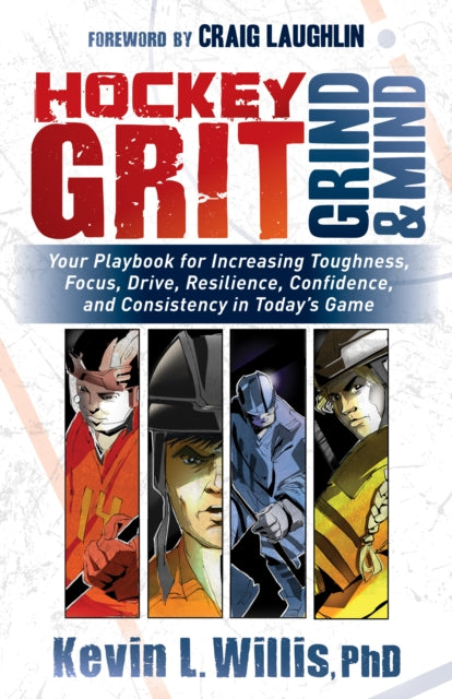 Book cover of: Hockey Grit, Grind, and Mind. By: Kevin L. Willis PhD