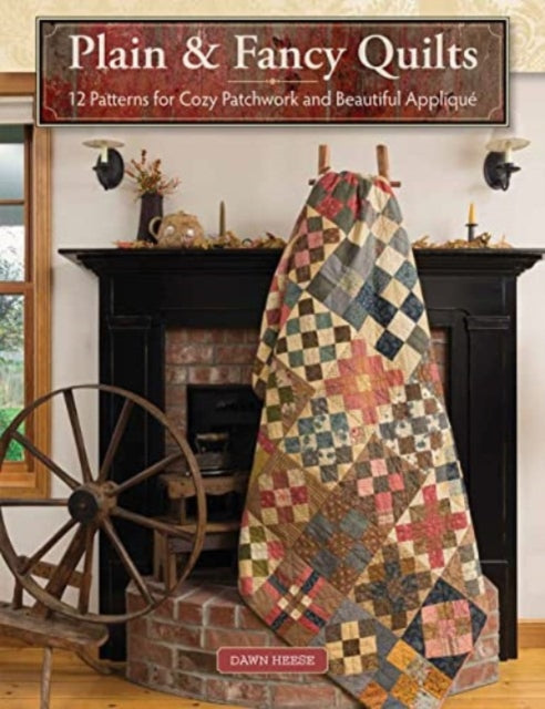 Book cover of: Plain & Fancy Quilts. By: Dawn Heese