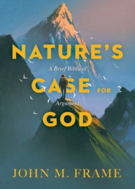 Book cover of: Nature's Case for God. By: John M. Frame