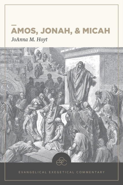 Book cover of: Amos, Jonah, & Micah: Evangelical Exegetical Comme ntary. By: JoAnna M. Hoyt