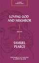 Book cover of: Loving God and Neighbor with Samuel Pearce. By: Michael A. G. Haykin
