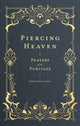 Book cover of: Piercing Heaven – Prayers of the Puritans. By: Robert Elmer