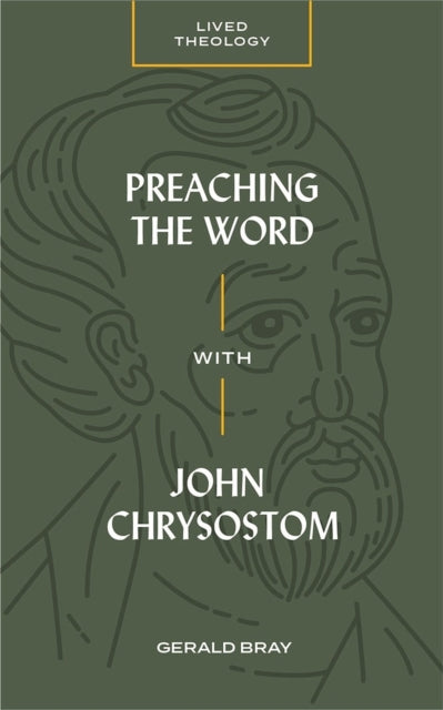 Book cover of: Preaching the Word with John Chrysostom. By: Gerald Bray