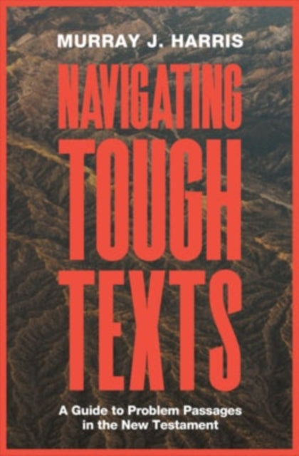Book cover of: Navigating Tough Texts. By: Murray James Harris