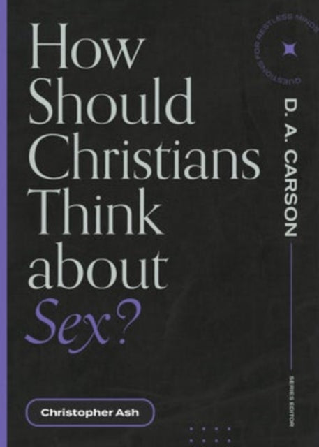Book cover of: How Should Christians Think about Sex?. By: Christopher Ash