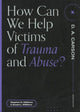 Book cover of: How Can We Help Victims of Trauma and Abuse?. By: Stephen N. Williams