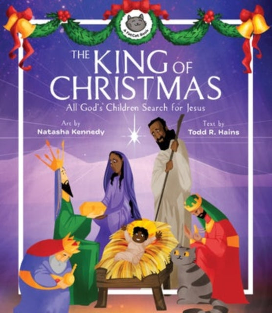Book cover of: King of Christmas – All God's Children Search for Jesus. By: Natasha Kennedy