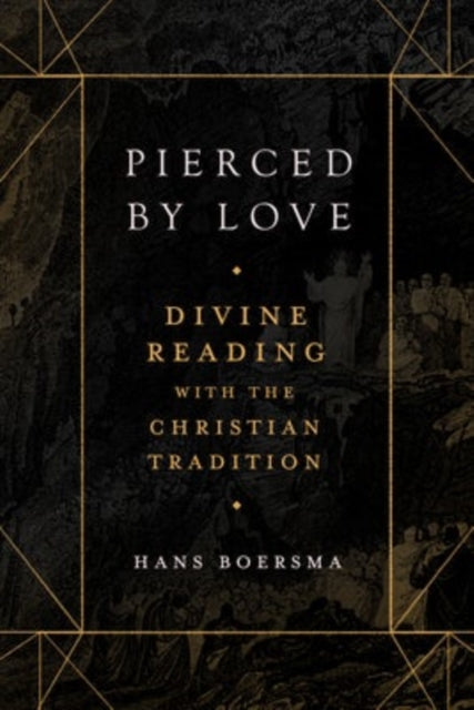 Book cover of: Pierced by Love – Divine Reading with the Christian Tradition. By: Hans Boersma