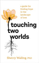 Book cover of: Touching Two Worlds. By: Sherry Walling