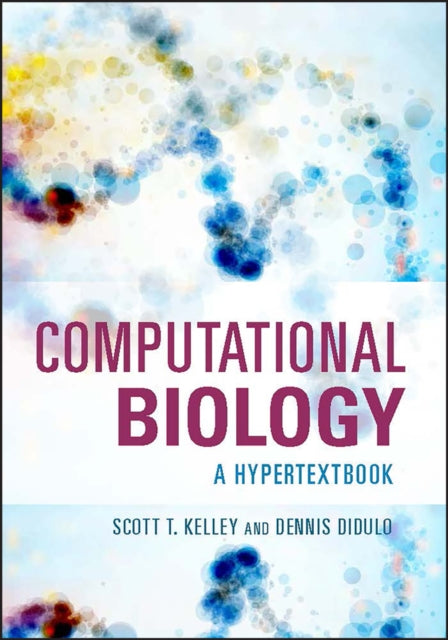 Book cover of: Computational Biology. By: Scott T. Kelley