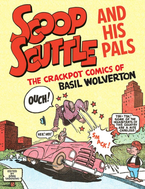 Book cover of: Scoop Scuttle and His Pals: The Crackpot Comics of Basil Wolverton. By: Basil Wolverton