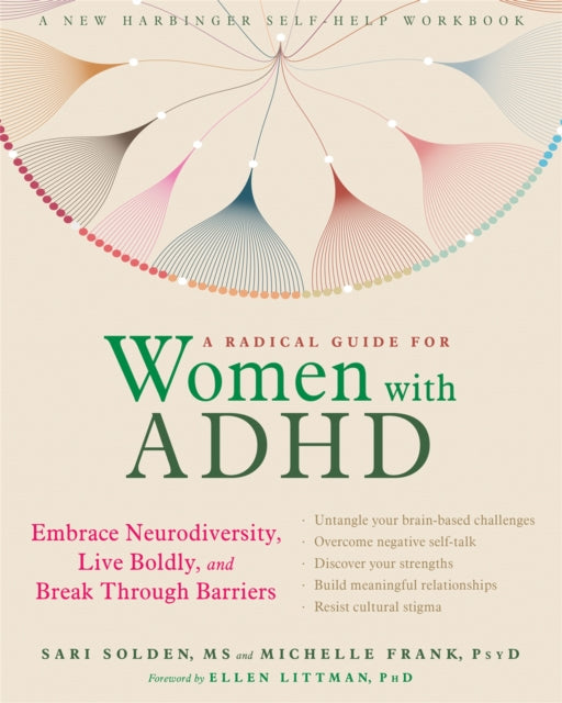 Radical Guide for Women with ADHD, Embrace Neurodiversity, Live Boldy, and Break Through Barriers 9781684032617 Sari Solden MS