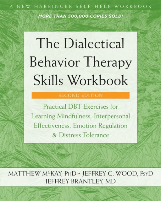 Dialectical Behavior Therapy Skills Workbook, Practical DBT Exercises for Learning Mindfulness, Interpersonal Effectiveness, Emotion Regulation, and Distress Tolerance 9781684034581 Matthew McKay PhD