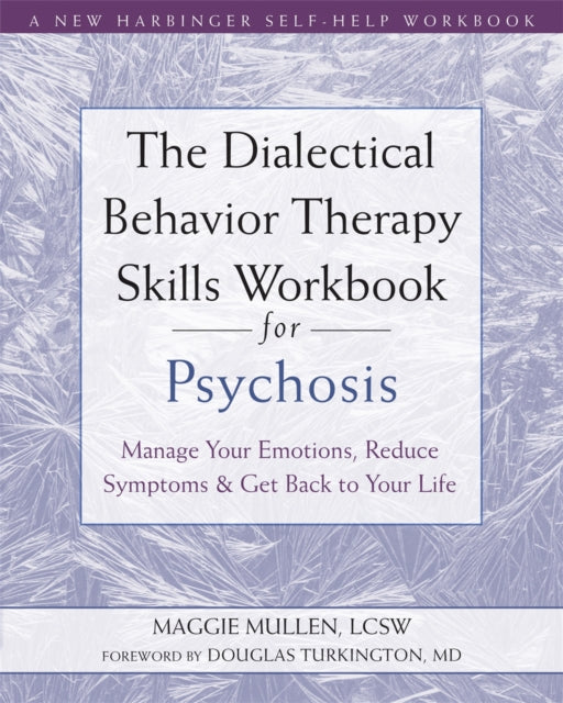 Book cover of: The Dialectical Behavior Therapy Skills Workbook for Psychosis. By: Maggie Mullen
